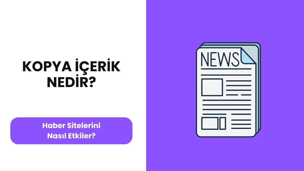 Kopya İçerik (Duplicate Content) Haber Sitelerini Nasıl Etkiler?